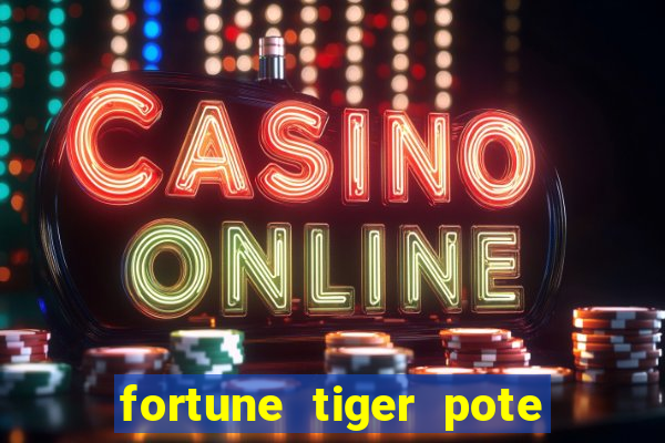 fortune tiger pote de ouro